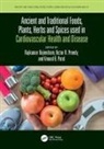Rajkumar Preedy Rajendram, Vinood Patel, Victor Preedy, Rajkumar Rajendram - Ancient and Traditional Foods, Plants, Herbs and Spices Used in