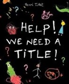 HERVE TULLET, Hervé Tullet, HERVE TULLET, Hervé Tullet - Help! We need a Title