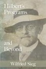 Wilfried (Patrick Suppes Professor of Philos Sieg, Sieg Wilfried - Hilbert''s Programs and Beyond