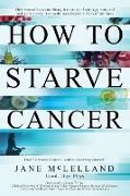 Jane McLelland - How to Starve Cancer