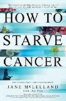 Jane McLelland - How to Starve Cancer