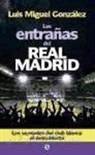 Luis Miguel González López - Las entrañas del Real Madrid : las verdades del club blanco al descubierto