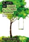 Thich Nhat Hanh - El arte de cuidar a tu niño interior : reencontrarse con uno mismo