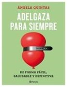 Ángela Quintas - Adelgaza para siempre : de forma fácil, saludable y definitiva