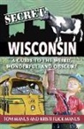 Manus Tom &amp;. Kristi - Secret Wisconsin: A Guide to the Weird, Wonderful, and Obscure