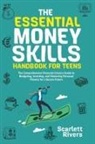 Richard Meadows, Scarlett Rivers - The Essential Money Skills Handbook for Teens