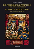 Uta Bergmann - Die Freiburger Glasmalerei des 16. bis 18. Jahrhunderts / Le vitrail fribourgeois du XVIe au XVIIIe siècle