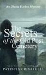 Patricia Crisafulli - The Secrets of the Old Post Cemetery