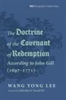 Wang Yong Lee - The Doctrine of the Covenant of Redemption According to John Gill (1697-1771)