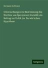 Hermann Hoffmann - Untersuchungen zur Bestimmung des Werthes von Species und Varietät: ein Beitrag zur Kritik der Darwin'schen Hypothese