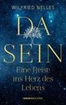 Wilfried Nelles - Dasein - Eine Reise ins Herz des Lebens