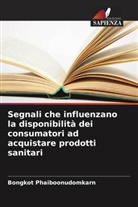 Bongkot Phaiboonudomkarn - Segnali che influenzano la disponibilità dei consumatori ad acquistare prodotti sanitari
