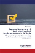 Tamirat Cheru - Regional Autonomy of Policy Making and Implementations in Ethiopia