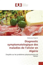 Abdenaceur Reghmit - Diagnostic symptomatologique des maladies de l'olivier en Algérie