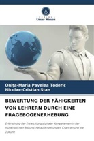 Oni_a-Maria Pavelea Toderic, Oni¿a-Maria Pavelea Toderic, Onita-Maria Pavelea Toderic, Nicolae-Cristia Stan, Nicolae-Cristian Stan - BEWERTUNG DER FÄHIGKEITEN VON LEHRERN DURCH EINE FRAGEBOGENERHEBUNG