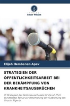 Elijah Hembanen Apev - STRATEGIEN DER ÖFFENTLICHKEITSARBEIT BEI DER BEKÄMPFUNG VON KRANKHEITSAUSBRÜCHEN