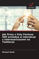 Michael North - Jak firmy z listy Fortune 500 wchodza w interakcje z interesariuszami na Twitterze