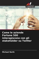 Michael North - Come le aziende Fortune 500 interagiscono con gli stakeholder su Twitter