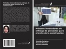 Shahide Dehghan, Hossein Gholami, Hossein Norouzi - Métodos innovadores de entrega de proyectos para el éxito de la construcción
