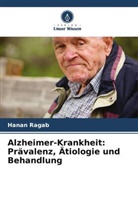 Hanan Ragab - Alzheimer-Krankheit: Prävalenz, Ätiologie und Behandlung