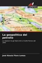 José Késsio Floro Lemos - La geopolitica del petrolio