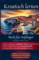Maximilian Sebastian Wagner, Maximilian Sebastian Wagner - Kroatisch lernen: Buch für Anfänger
