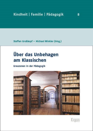 Steffen Grosskopf, Winkler, Michael Winkler - Über das Unbehagen am Klassischen Grauzonen in der Pädagogik