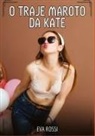 Eva Rossi - O Traje Maroto da Kate