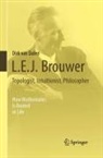Dirk van Dalen, Dirk van Dalen - L.E.J. Brouwer - Topologist, Intuitionist, Philosopher