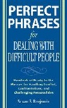 Benjamin, Susan Benjamin, Benjamin Susan - Perfect Phrases for Difficult People: Hundreds of Ready-to-Use