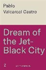 Pablo Valcárcel Castro - Dream of the Jet-Black City