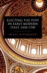 Pattenden Miles - Electing the Pope in Early Modern Italy, 1450-1700