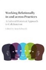 Anne (University of Oxford) Edwards, Anne Edwards, Edwards Anne - Working Relationally in and Across Practices