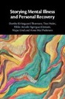Tine Holm, Holm Tine, Rikke Jensen, Majse Lind, Anne Mai Pedersen, Dorthe Kirkegaard Thomsen - Storying Mental Illness and Personal Recovery