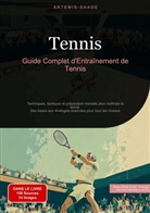 Artemis Saage, Artemis Saage - Français, Saage Media Gmbh - Français - Tennis: Guide Complet d'Entraînement de Tennis