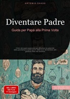 Artemis Saage, Artemis Saage - Italiano, Saage Media Gmbh - Italiano - Diventare Padre: Guida per Papà alla Prima Volta