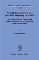 Maximilian Merkle - Ausschließlichkeitsrecht und gesetzliche Vergütung im Wandel