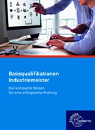 Roland Gomeringer, Kanzlei Bartel Tzu Ii, Eugen Kurschildgen, Guido Marx, Volker Menges, Jörg Pasternak... - Industriemeister Basisqualifikationen