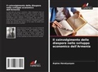 Arpine Harutyunyan - Il coinvolgimento delle diaspore nello sviluppo economico dell'Armenia