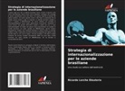 Ricardo Lerche Eleuterio - Strategia di internazionalizzazione per le aziende brasiliane