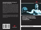 Ricardo Lerche Eleuterio - Internationalization Strategy of Brazilian Companies