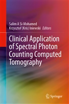 Salim (Aymeric) Si-Mohamed, (Kris) Iniewski, Krzysztof (Kris) Iniewski, Salim (Aymeric) Si-Mohamed - Clinical Application of Spectral Photon Counting Computed Tomography