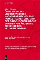 Albert Ehrhard - Albert Ehrhard: Überlieferung und Bestand der hagiographischen und homiletischen Literatur der griechischen Kirche von den Anfängen bis zum Ende des 16. Jahrhunderts - Band 3, Hälfte 2, Lieferung 1./2.: Die Überlieferung