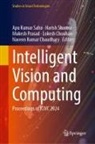 Naveen Kumar Chaudhary, Lokesh Chouhan, Mukesh Prasad, Mukesh Prasad et al, Apu Kumar Saha, Harish Sharma - Intelligent Vision and Computing