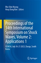 Dong Kim, Heuy Dong Kim, Rho Shin Myong, Rho Shin Myong - Proceedings of the 34th International Symposium on Shock Waves, Volume 2: Applications 1