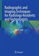 Rajesh Gothi - Radiographic and Imaging Techniques for Radiology Residents and Technologists