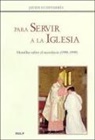 Javier Echevarría - Para servir a la Iglesia : homilías sobre el sacerdocio (1995-1999)