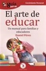 Daniel Pérez - GuíaBurros El arte de educar: Un manual para familias y educadores