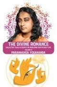 Paramhansa Yogananda - The Divine Romance Collected Talks & Essays on Realizing God in Daily Life, Volume II : Collected Talks & Essays on Realizing God in Daily Life, Volume II Paramhansa Yogananda