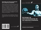 Ricardo Lerche Eleuterio - Estrategia de internacionalización de las empresas brasileñas